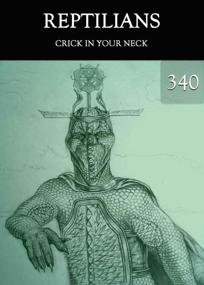 full_crick-in-your-neck-reptilians-part-340